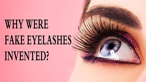 why were fake eyelashes invented.